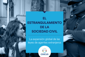 El estrangulamiento de la sociedad civil. La expansión global de las leyes de agentes extranjeros, CIVICUS, octubre 2025